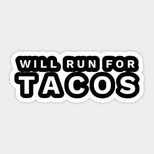 Will Run For Tacos Sticker